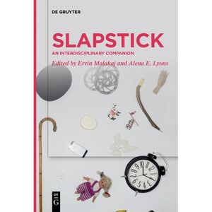 Slapstick: An Interdisciplinary Companion - by  Ervin Malakaj & Alena E Lyons (Paperback) - 1 of 1