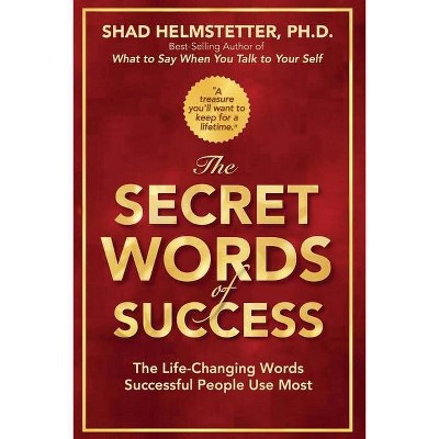The Secret Words of Success - by  Shad Helmstetter (Paperback)