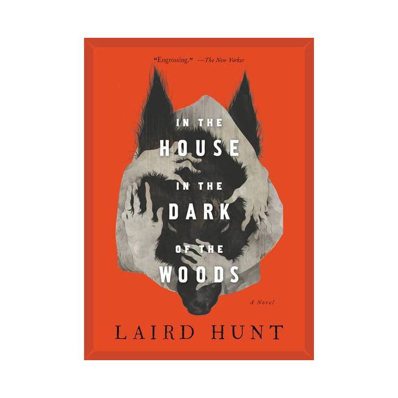 In the House in the Dark of the Woods - by  Laird Hunt (Paperback), 1 of 2