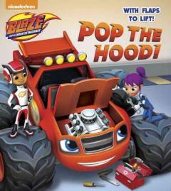 Pop the Hood! (Blaze and the Monster Machines) - (Lift-The-Flap) by  Random House (Board Book)