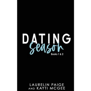 Dating Season - by  Laurelin Paige & Kayti McGee (Paperback) - 1 of 1