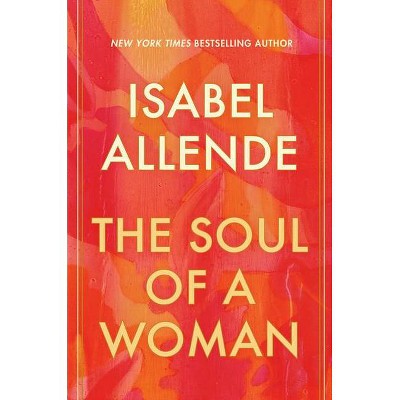 The Soul of a Woman - by  Isabel Allende (Hardcover)