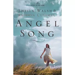 Angel Song - by  Sheila Walsh & Kathryn Cushman (Paperback)