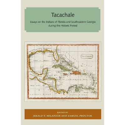 Tacachale - (Florida and the Caribbean Open Books) by  Jerald T Milanich & Samuel Proctor (Paperback)