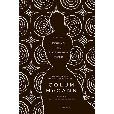 Fishing the Sloe-Black River - 2nd Edition by  Colum McCann (Paperback)