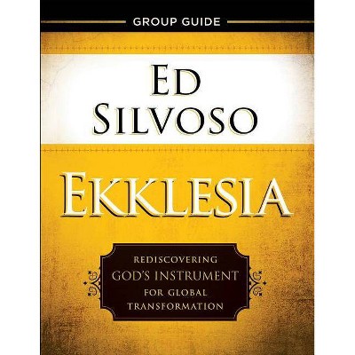 Ekklesia Group Guide - by  Ed Silvoso (Paperback)