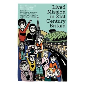 Lived Mission in 21st Century Britain - by  Benjamin Aldous & Harvey Kwiyani & Peniel Rajkumar (Paperback) - 1 of 1