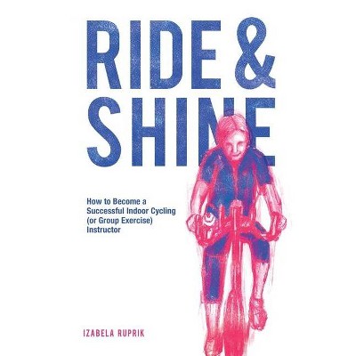 Ride and shine - by  Izabela Ruprik (Paperback)