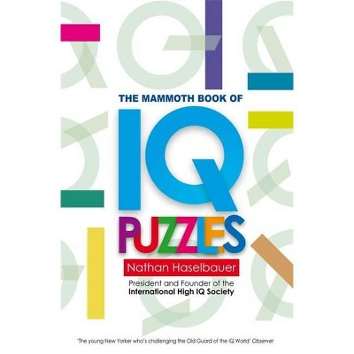 The Mammoth Book of New IQ Puzzles - (Mammoth Books) by  Nathan Haselbauer (Paperback)