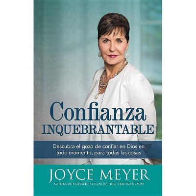 Confianza Inquebrantable - by  Joyce Meyer (Paperback)