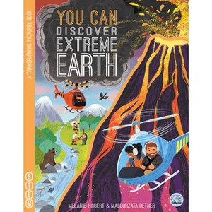 You Can Discover Extreme Earth - (Transform) by  Melanie Hibbert (Board Book) - 1 of 1