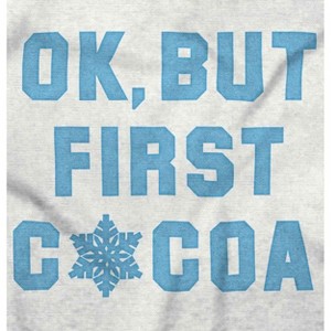 Snowflake Ok But First Hot Cocoa Hoodie Sweatshirt Women Men Brisco Brands - 1 of 4