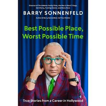 Best Possible Place, Worst Possible Time - by  Barry Sonnenfeld (Hardcover)