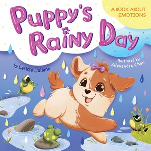 Puppy's Rainy Day - (Clever Emotions) by  Clever Publishing & Larissa Juliano (Board Book) - 1 of 1