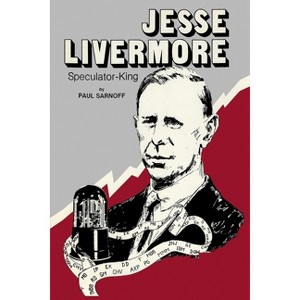 Jesse Livermore Speculator King - by  Paul Sarnoff (Paperback) - 1 of 1
