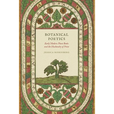 Botanical Poetics - by  Jessica Rosenberg (Hardcover)