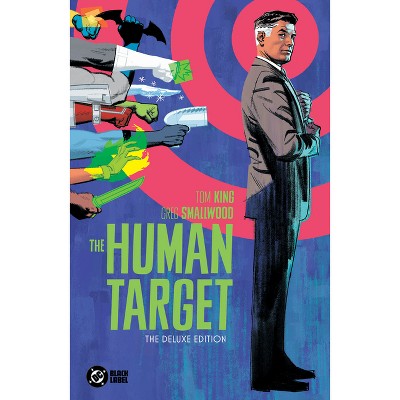 The Human Target by Tom King and Greg Smallwood: The Deluxe Edition - (Hardcover)