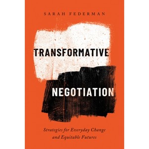 Transformative Negotiation - by Sarah Federman - 1 of 1