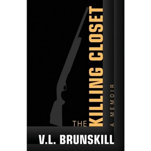 The Killing Closet - by  V L Brunskill (Paperback) - 1 of 1
