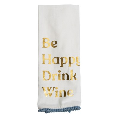 Be Happy Drink Wine 27 x 18 Inch Screen Printed Kitchen Tea Towel - Foreside Home & Garden