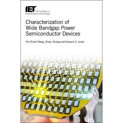 Characterization of Wide Bandgap Power Semiconductor Devices - (Energy Engineering) by  Fei Wang & Zheyu Zhang & Edward A Jones (Hardcover)