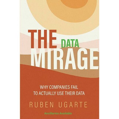 The Data Mirage - by  Ruben Ugarte (Paperback)