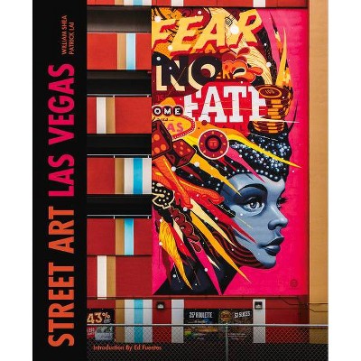 Street Art Las Vegas - by  William Shea & Patrick Lai (Hardcover)