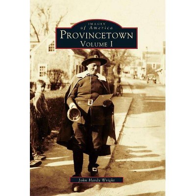 Provincetown - (Images of America) by  John Hardy Wright (Paperback)