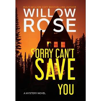 Sorry Can't Save You - by  Willow Rose (Hardcover)