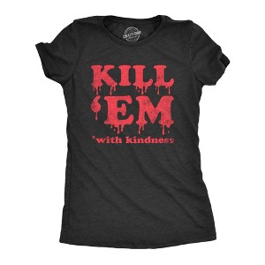 Womens Kill Em With Kindness T Shirt Funny Bloody Scary Halloween Killer Joke Tee For Ladies - Crazy Dog Women's T Shirt - 1 of 4
