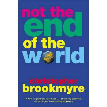 Not the End of the World - by  Christopher Brookmyre (Paperback)