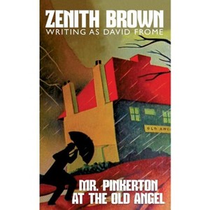 Mr. Pinkerton at the Old Angel - by  Zenith Brown & David Frome (Paperback) - 1 of 1