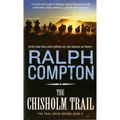 The Chisholm Trail - (Trail Drive) by  Ralph Compton (Paperback)