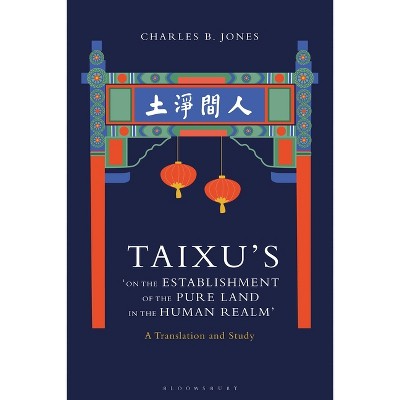 Taixu's 'on the Establishment of the Pure Land in the Human Realm' - by  Charles B Jones (Paperback)