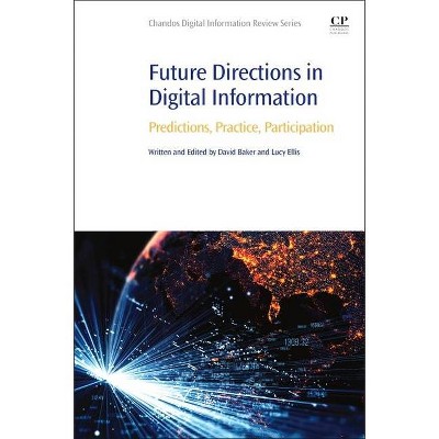 Future Directions in Digital Information - (Chandos Digital Information Review) by  David Baker & Lucy Ellis (Paperback)