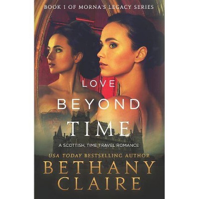 Love Beyond Time - (Morna's Legacy) by  Bethany Claire (Paperback)