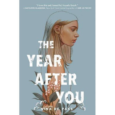 The Year After You - by  Nina de Pass (Hardcover)