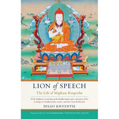 Lion of Speech - by  Dilgo Khyentse & Jamgon Mipham & The Padmakara Translation Group (Hardcover)