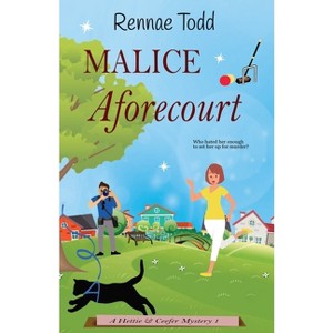 Malice Aforecourt - (Hettie & Ceefer Mysteries) by  Rennae Todd (Paperback) - 1 of 1