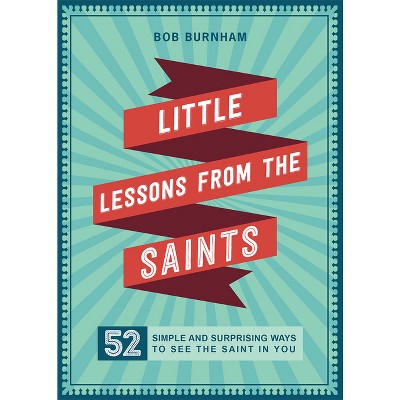 Little Lessons from the Saints - by  Bob Burnham (Paperback)
