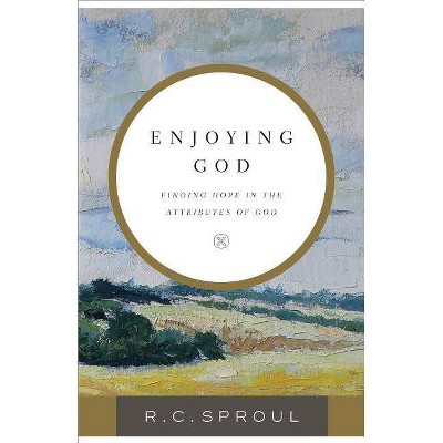 Enjoying God - by  R C Sproul (Paperback)