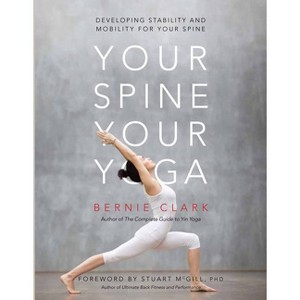 Your Spine, Your Yoga - by  Bernie Clark (Paperback) - 1 of 1