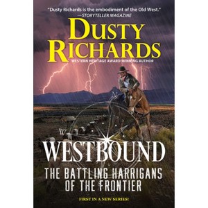 Westbound - (The Battling Harrigans of the Frontier) by  Dusty Richards (Paperback) - 1 of 1