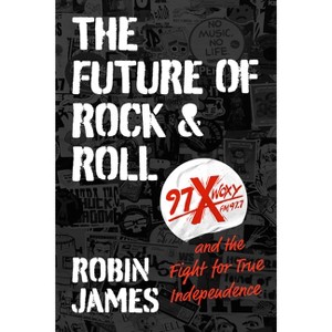 The Future of Rock and Roll - by  Robin James (Paperback) - 1 of 1