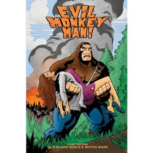 Evil Monkey Man! Chapter One - by  N Blake Seals (Hardcover) - 1 of 1