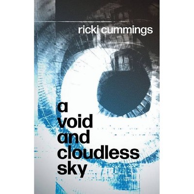 A Void and A Void and Cloudless Sky - by  Ricki Cummings (Paperback)