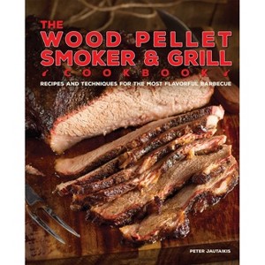 The Wood Pellet Smoker and Grill Cookbook - by  Peter Jautaikis (Hardcover) - 1 of 1