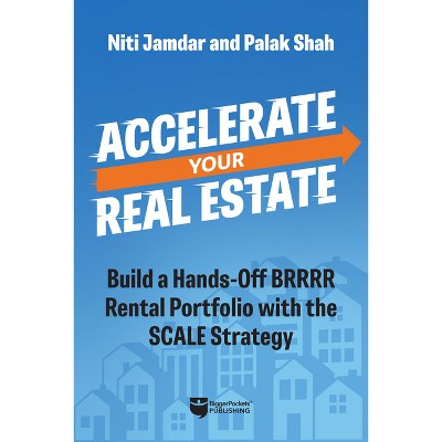 Accelerate Your Real Estate - by  Niti Jamdar & Palak Shah (Paperback)