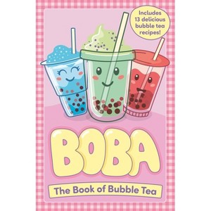 Boba: The Book of Bubble Tea - by  Caroline Rowlands (Paperback) - 1 of 1
