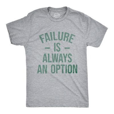 Mens Failure Is Always An Option T Shirt Funny Unmotivating Joke Tee For Guys - Crazy Dog Men's T Shirt